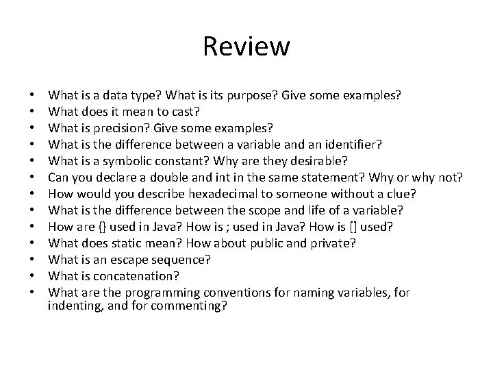 Review • • • • What is a data type? What is its purpose?