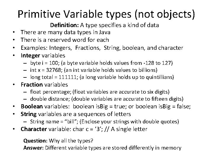 Primitive Variable types (not objects) • • Definition: A type specifies a kind of