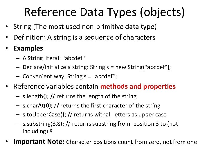 Reference Data Types (objects) • String (The most used non-primitive data type) • Definition: