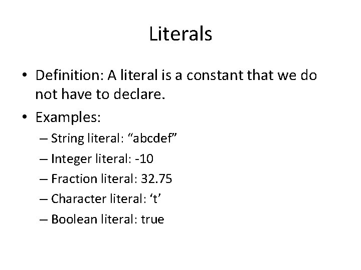Literals • Definition: A literal is a constant that we do not have to