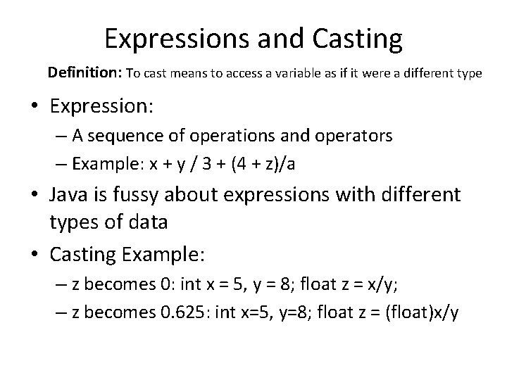 Expressions and Casting Definition: To cast means to access a variable as if it