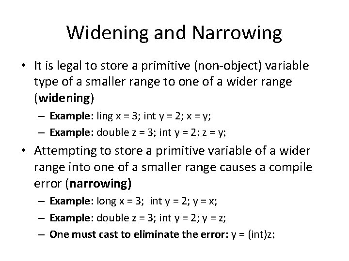 Widening and Narrowing • It is legal to store a primitive (non-object) variable type