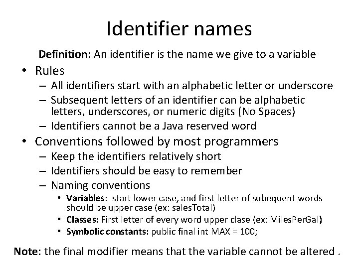 Identifier names Definition: An identifier is the name we give to a variable •