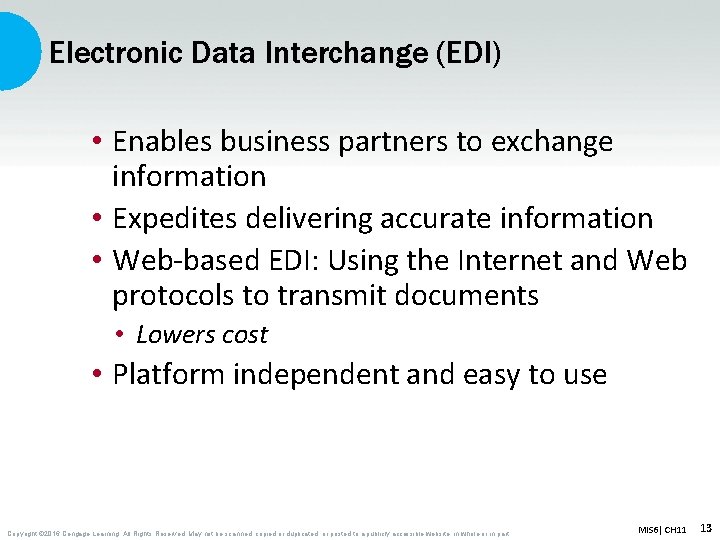 Electronic Data Interchange (EDI) • Enables business partners to exchange information • Expedites delivering