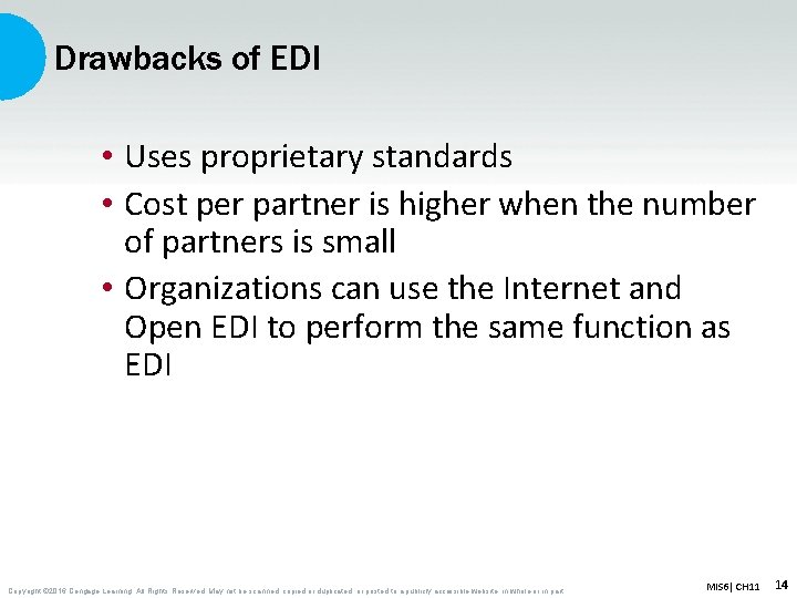 Drawbacks of EDI • Uses proprietary standards • Cost per partner is higher when