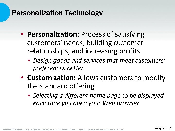 Personalization Technology • Personalization: Process of satisfying customers’ needs, building customer relationships, and increasing