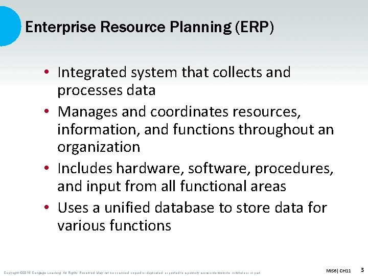 Enterprise Resource Planning (ERP) • Integrated system that collects and processes data • Manages