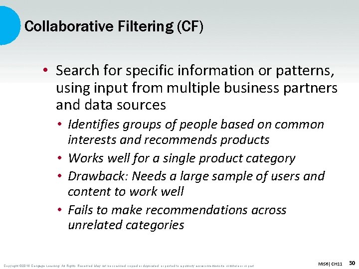 Collaborative Filtering (CF) • Search for specific information or patterns, using input from multiple