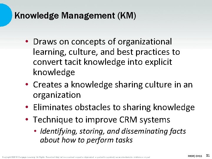 Knowledge Management (KM) • Draws on concepts of organizational learning, culture, and best practices