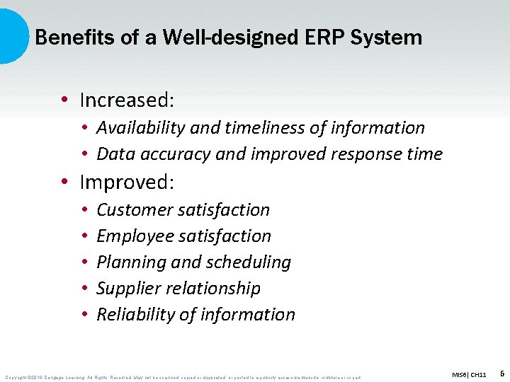 Benefits of a Well-designed ERP System • Increased: • Availability and timeliness of information