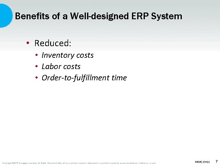 Benefits of a Well-designed ERP System • Reduced: • Inventory costs • Labor costs