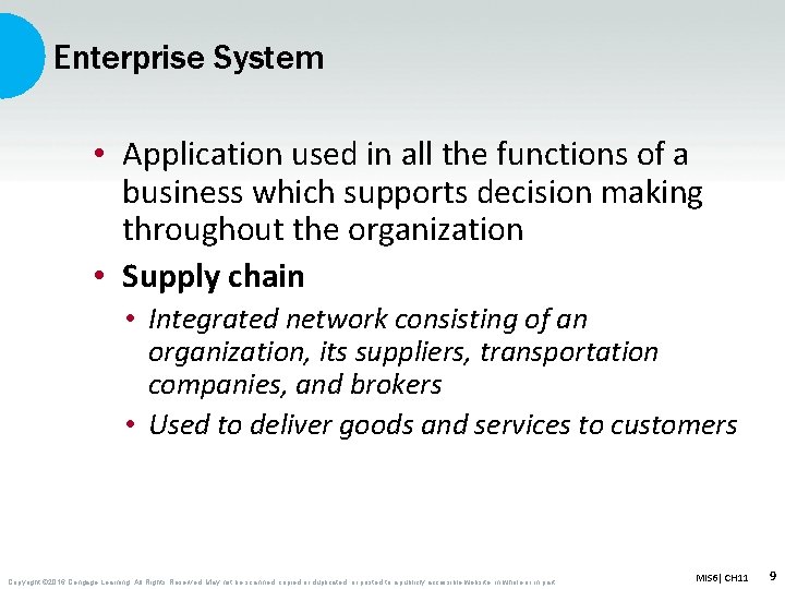 Enterprise System • Application used in all the functions of a business which supports