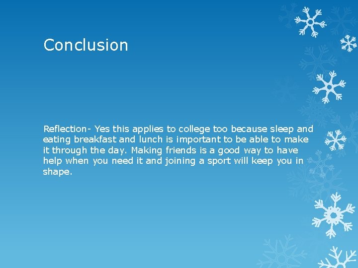 Conclusion Reflection- Yes this applies to college too because sleep and eating breakfast and