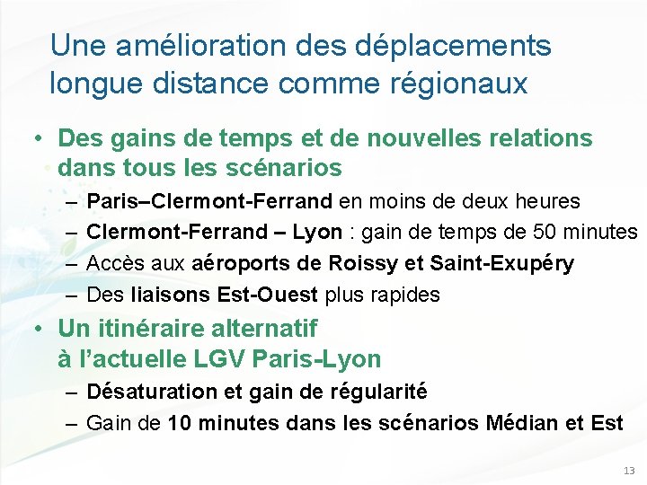 Une amélioration des déplacements longue distance comme régionaux • Des gains de temps et