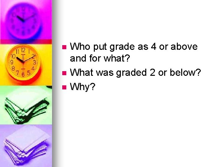 Who put grade as 4 or above and for what? n What was graded