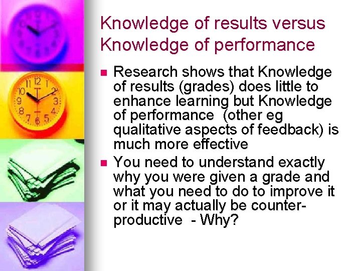 Knowledge of results versus Knowledge of performance n n Research shows that Knowledge of