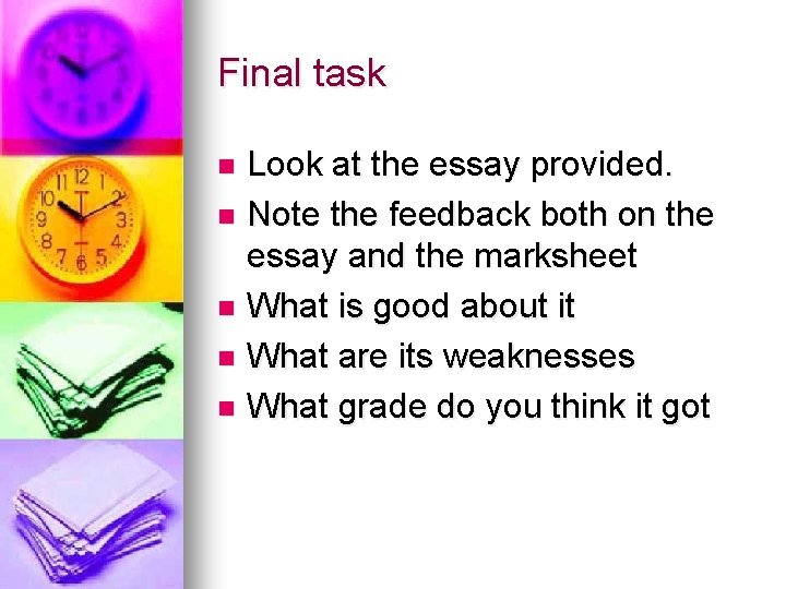 Final task Look at the essay provided. n Note the feedback both on the