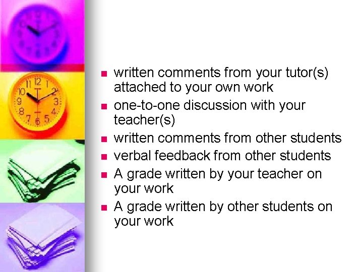 n n n written comments from your tutor(s) attached to your own work one-to-one