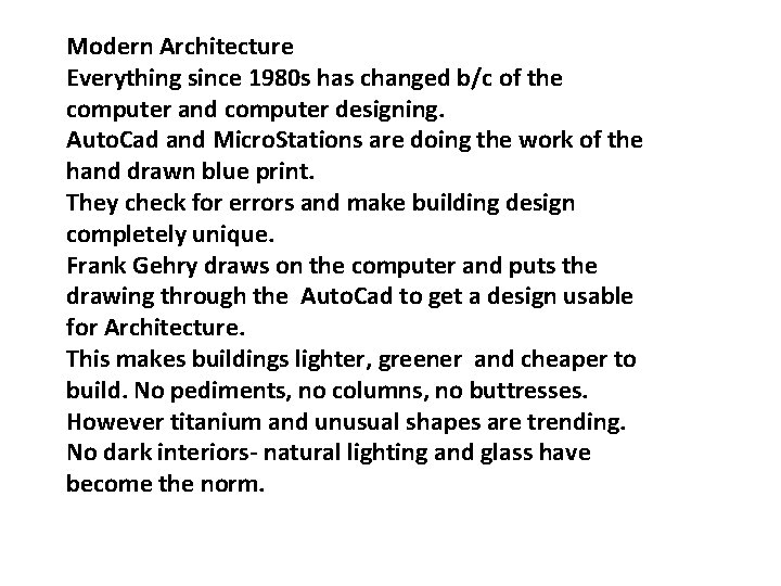 Modern Architecture Everything since 1980 s has changed b/c of the computer and computer