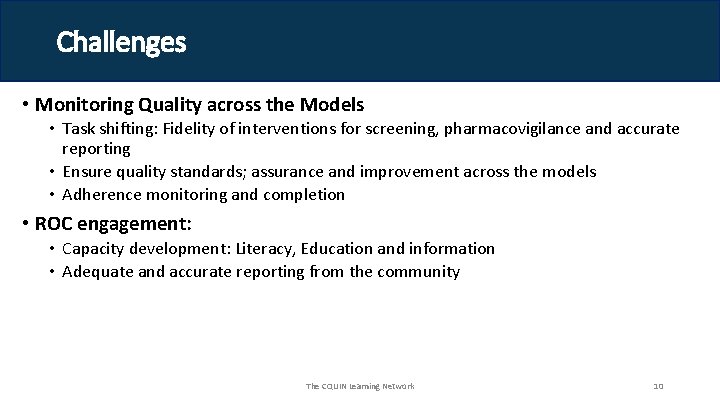 Challenges • Monitoring Quality across the Models • Task shifting: Fidelity of interventions for