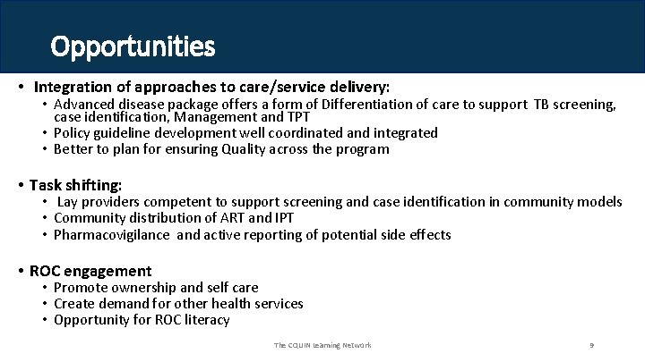 Opportunities • Integration of approaches to care/service delivery: • Advanced disease package offers a
