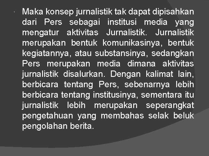 Maka konsep jurnalistik tak dapat dipisahkan dari Pers sebagai institusi media yang mengatur
