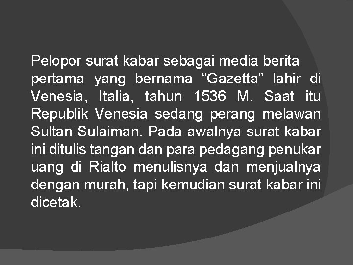 Pelopor surat kabar sebagai media berita pertama yang bernama “Gazetta” lahir di Venesia, Italia,