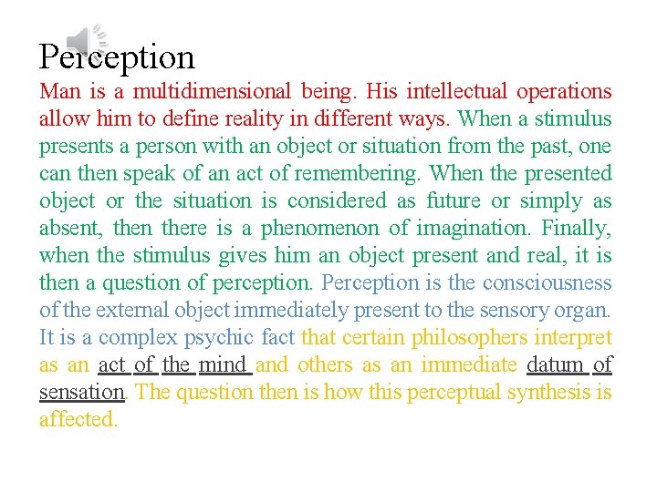Perception Man is a multidimensional being. His intellectual operations allow him to define reality
