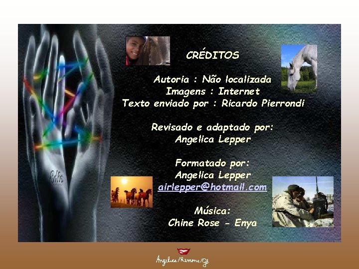 CRÉDITOS Autoria : Não localizada Imagens : Internet Texto enviado por : Ricardo Pierrondi