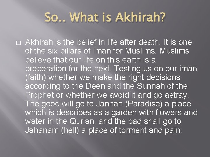So. . What is Akhirah? � Akhirah is the belief in life after death.