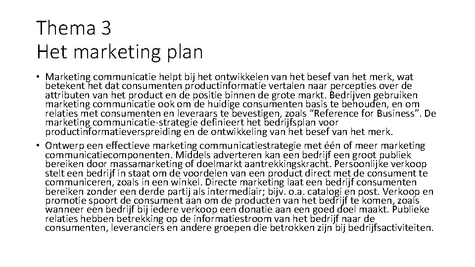 Thema 3 Het marketing plan • Marketing communicatie helpt bij het ontwikkelen van het