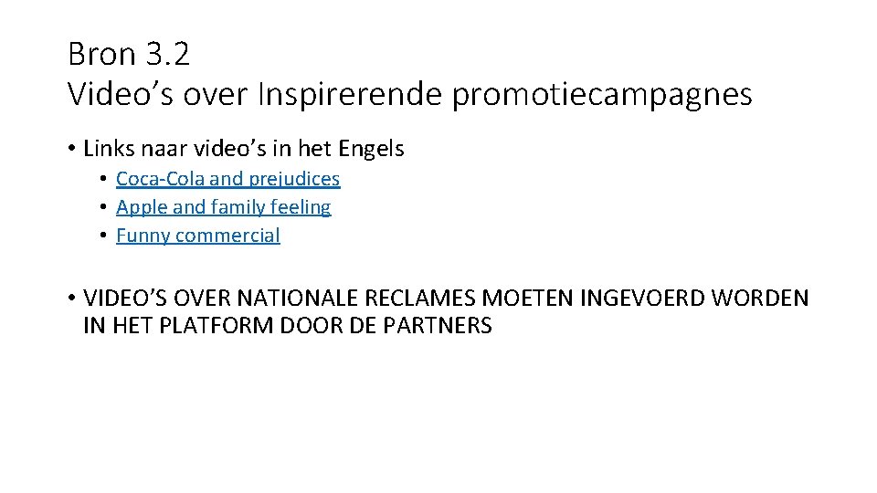 Bron 3. 2 Video’s over Inspirerende promotiecampagnes • Links naar video’s in het Engels