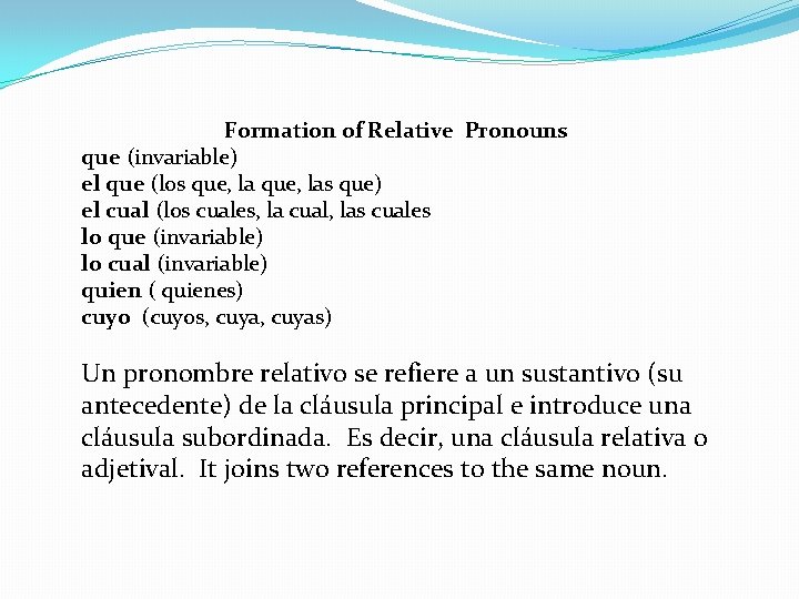 Formation of Relative Pronouns que (invariable) el que (los que, las que) el cual