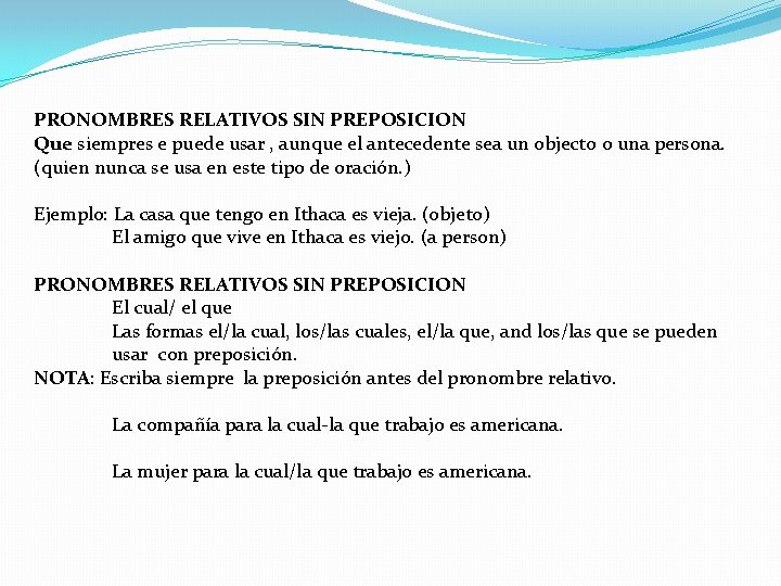 PRONOMBRES RELATIVOS SIN PREPOSICION Que siempres e puede usar , aunque el antecedente sea