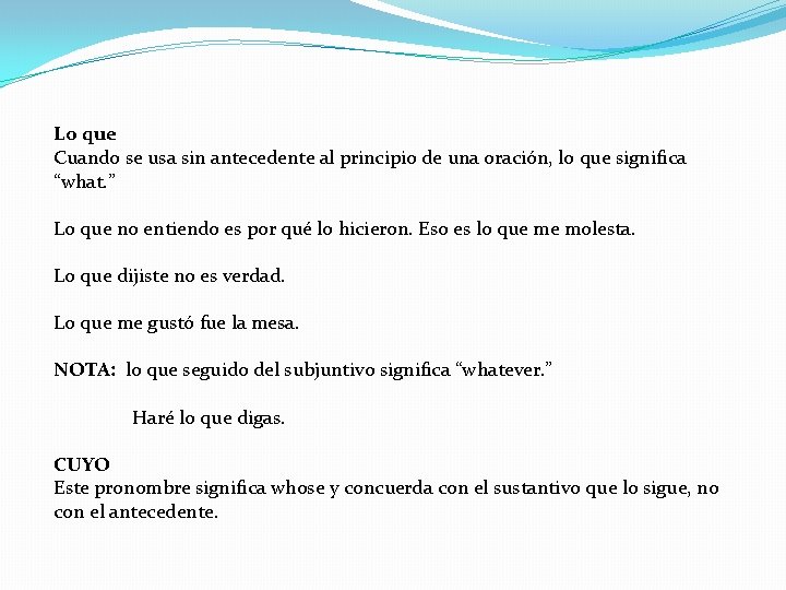 Lo que Cuando se usa sin antecedente al principio de una oración, lo que