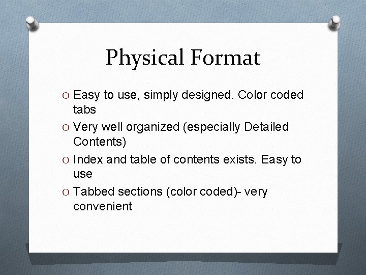 Physical Format O Easy to use, simply designed. Color coded tabs O Very well