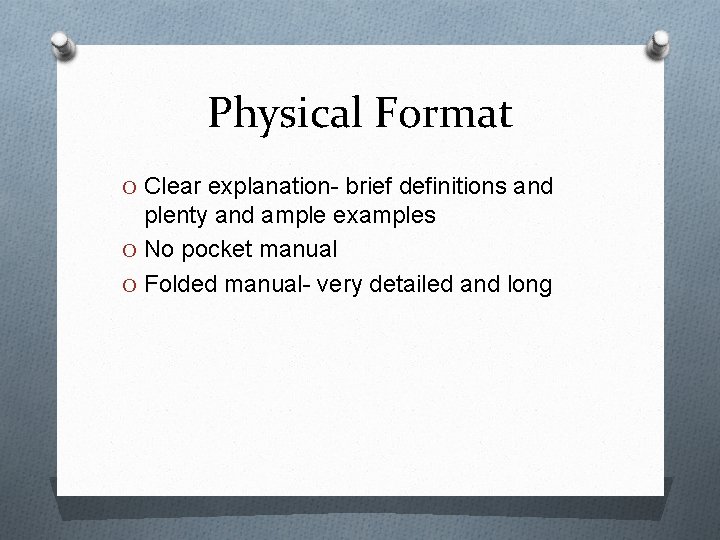 Physical Format O Clear explanation- brief definitions and plenty and ample examples O No