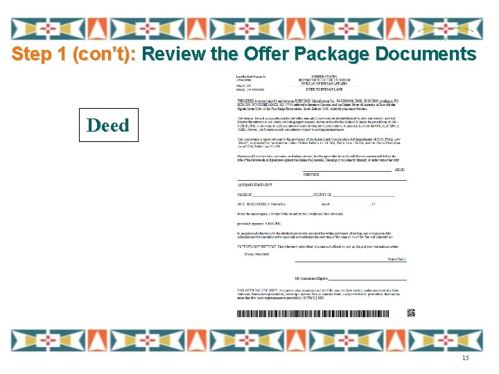 Step 1 (con’t): Review the Offer Package Documents Deed 15 