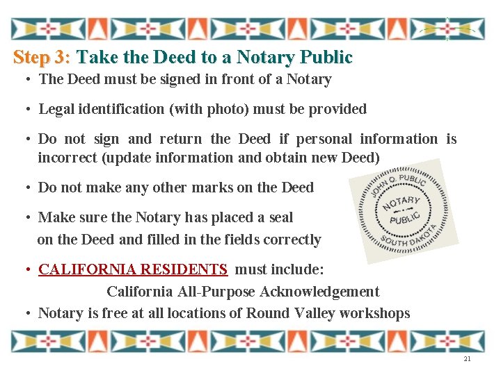 Step 3: Take the Deed to a Notary Public • The Deed must be