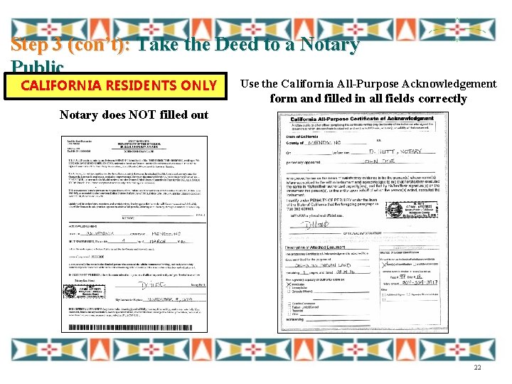 Step 3 (con’t): Take the Deed to a Notary Public CALIFORNIA RESIDENTS ONLY Use