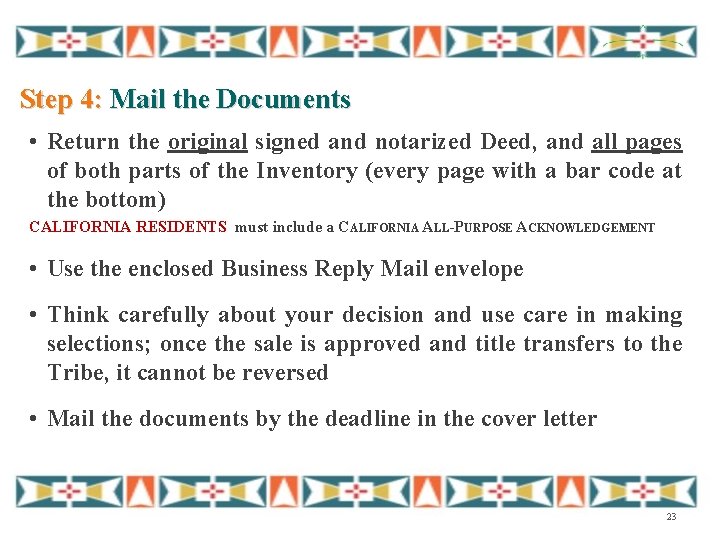 Step 4: Mail the Documents • Return the original signed and notarized Deed, and