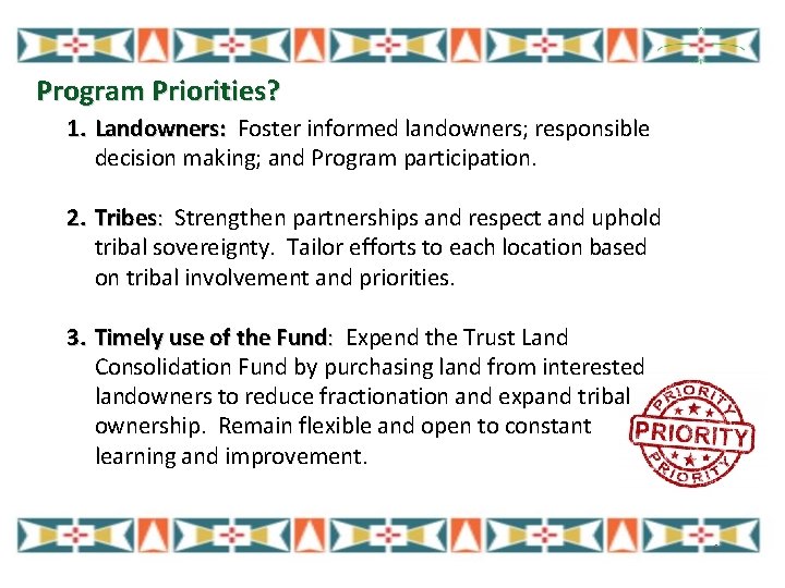 Program Priorities? 1. Landowners: Foster informed landowners; responsible decision making; and Program participation. 2.