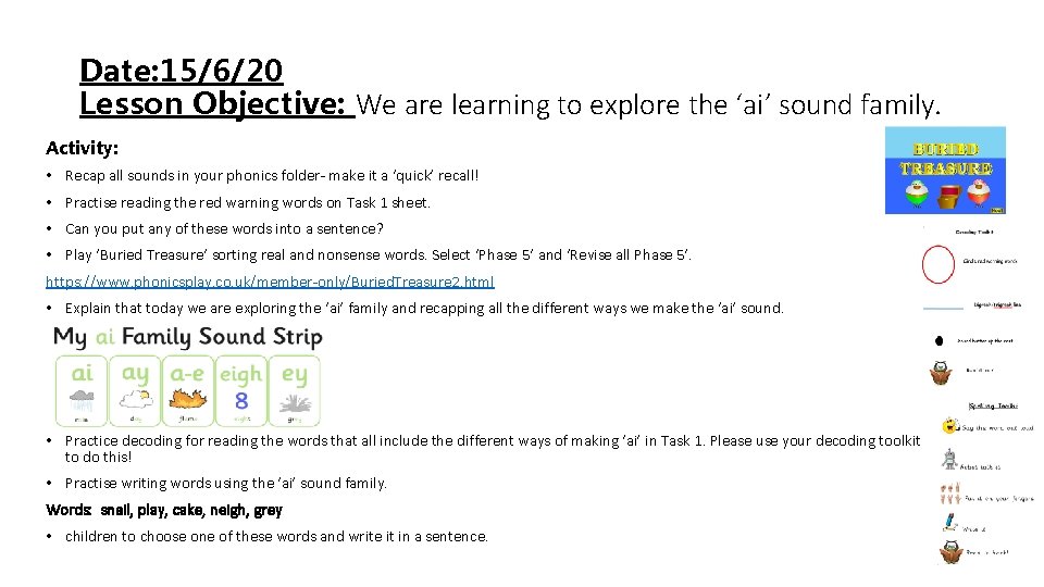 Date: 15/6/20 Lesson Objective: We are learning to explore the ‘ai’ sound family. Activity: