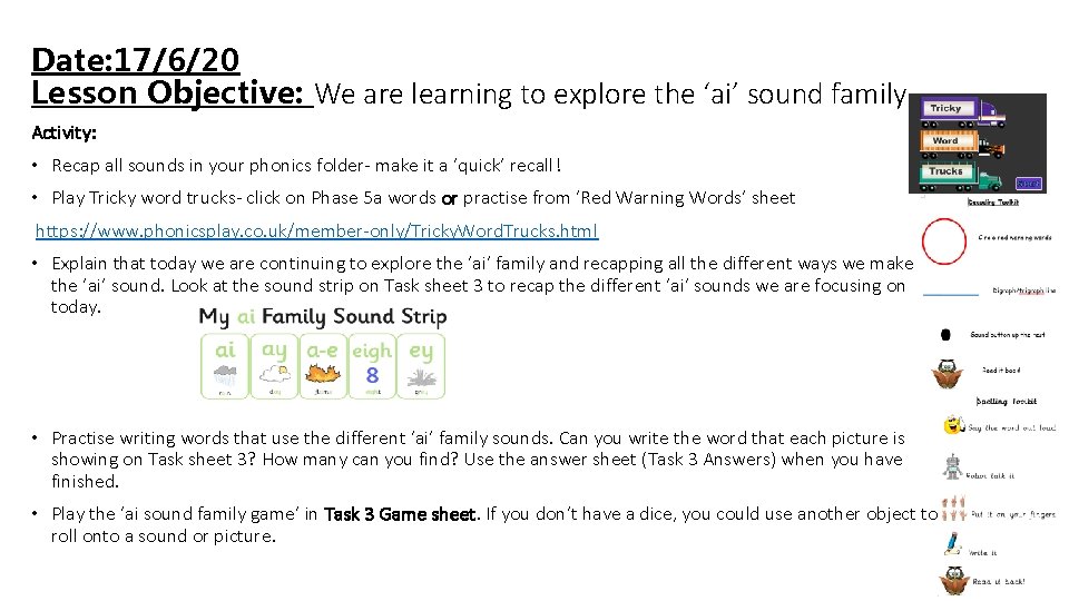 Date: 17/6/20 Lesson Objective: We are learning to explore the ‘ai’ sound family. Activity: