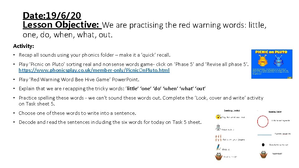Date: 19/6/20 Lesson Objective: We are practising the red warning words: little, one, do,