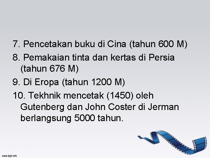 7. Pencetakan buku di Cina (tahun 600 M) 8. Pemakaian tinta dan kertas di