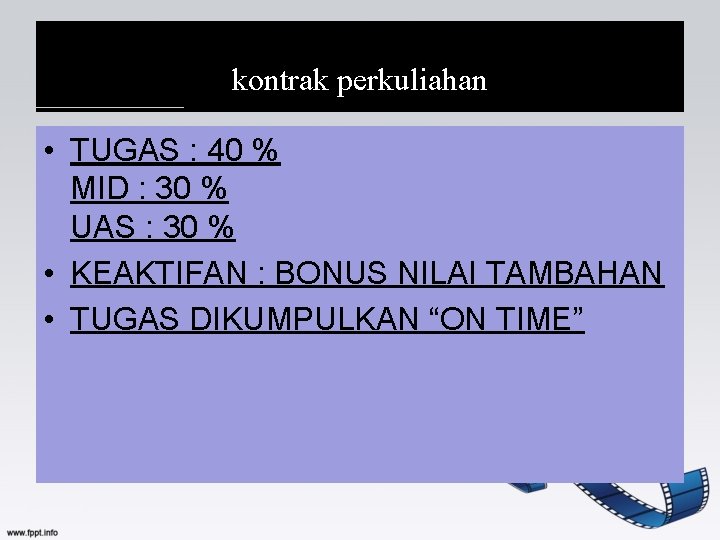 kontrak perkuliahan • TUGAS : 40 % MID : 30 % UAS : 30