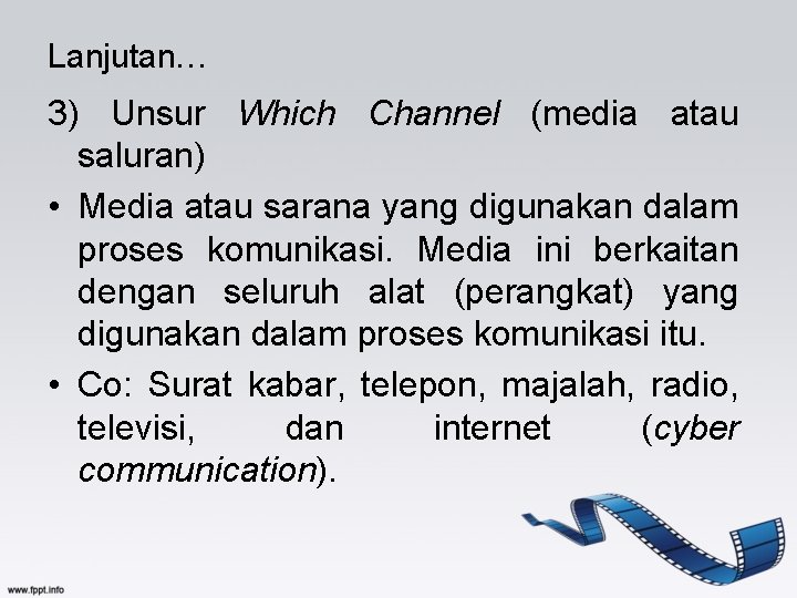 Lanjutan… 3) Unsur Which Channel (media atau saluran) • Media atau sarana yang digunakan