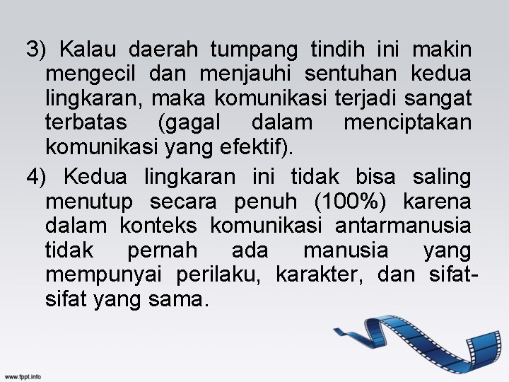 3) Kalau daerah tumpang tindih ini makin mengecil dan menjauhi sentuhan kedua lingkaran, maka