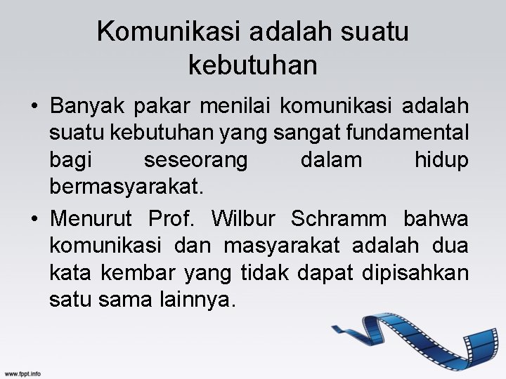 Komunikasi adalah suatu kebutuhan • Banyak pakar menilai komunikasi adalah suatu kebutuhan yang sangat